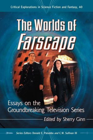 [Critical Explorations in Science Fiction and Fantasy 40] • The Worlds of Farscape